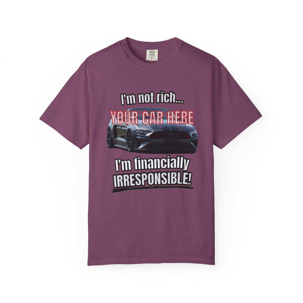 Financially Irresponsible | Your Car | Classic Front T-shirt