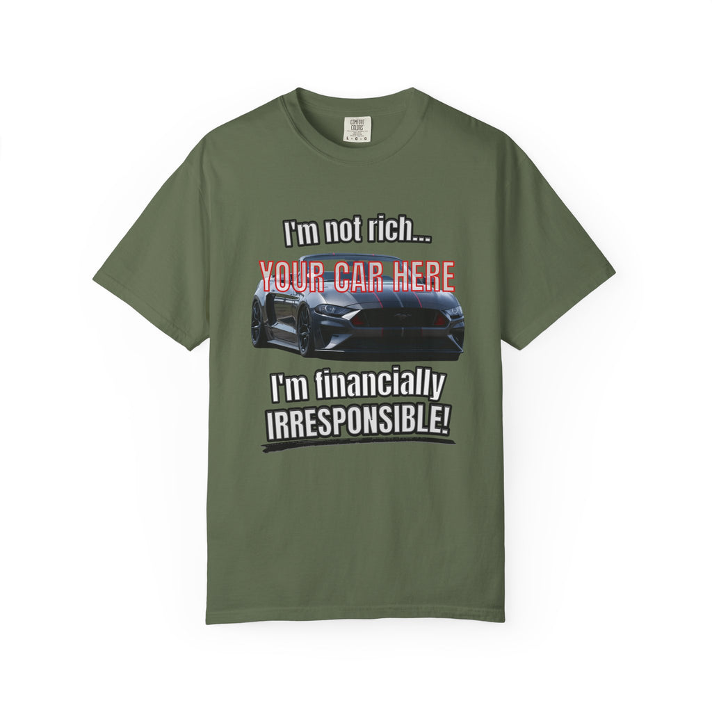 Financially Irresponsible | Your Car | Classic Front T-shirt