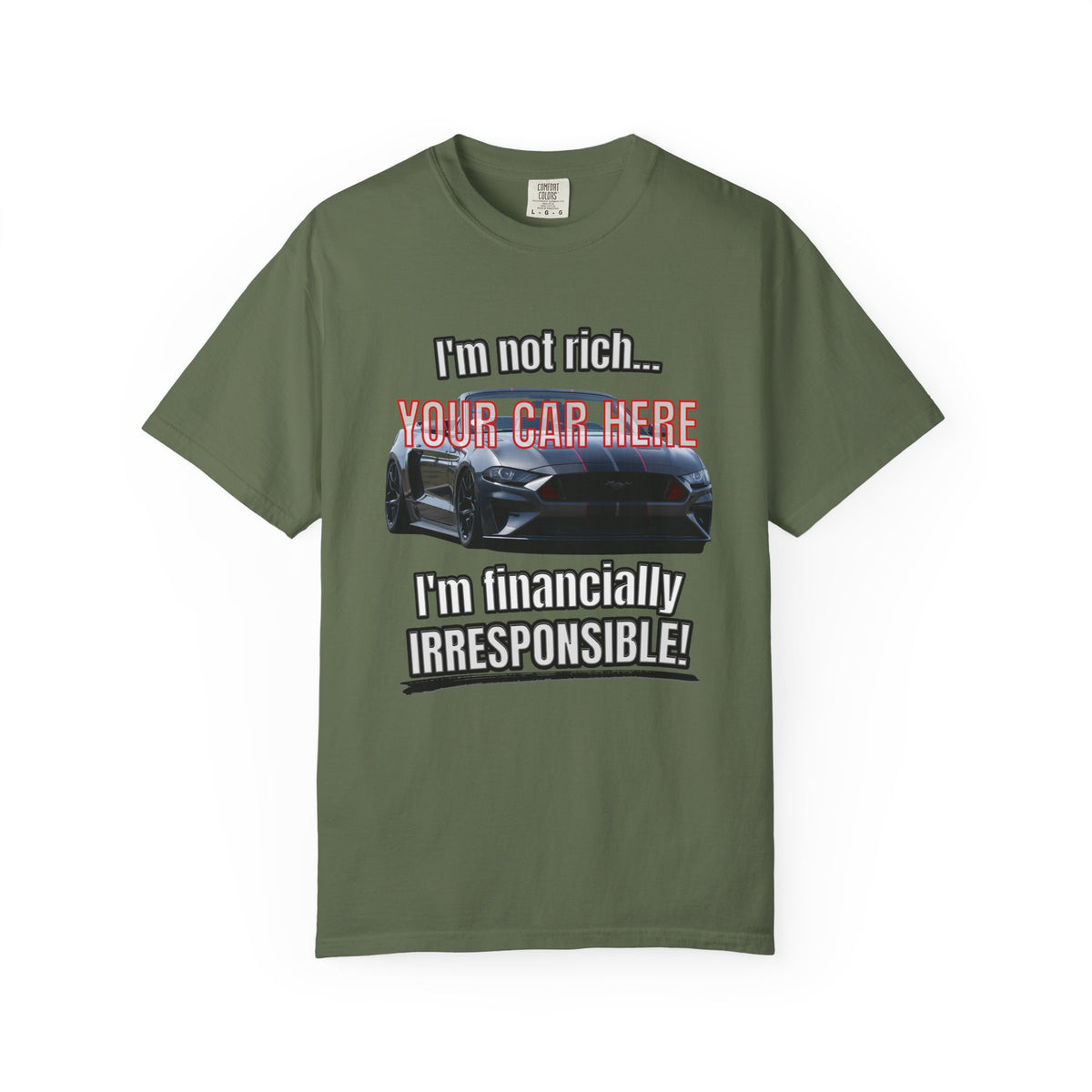Financially Irresponsible | Your Car | Classic Front T-shirt