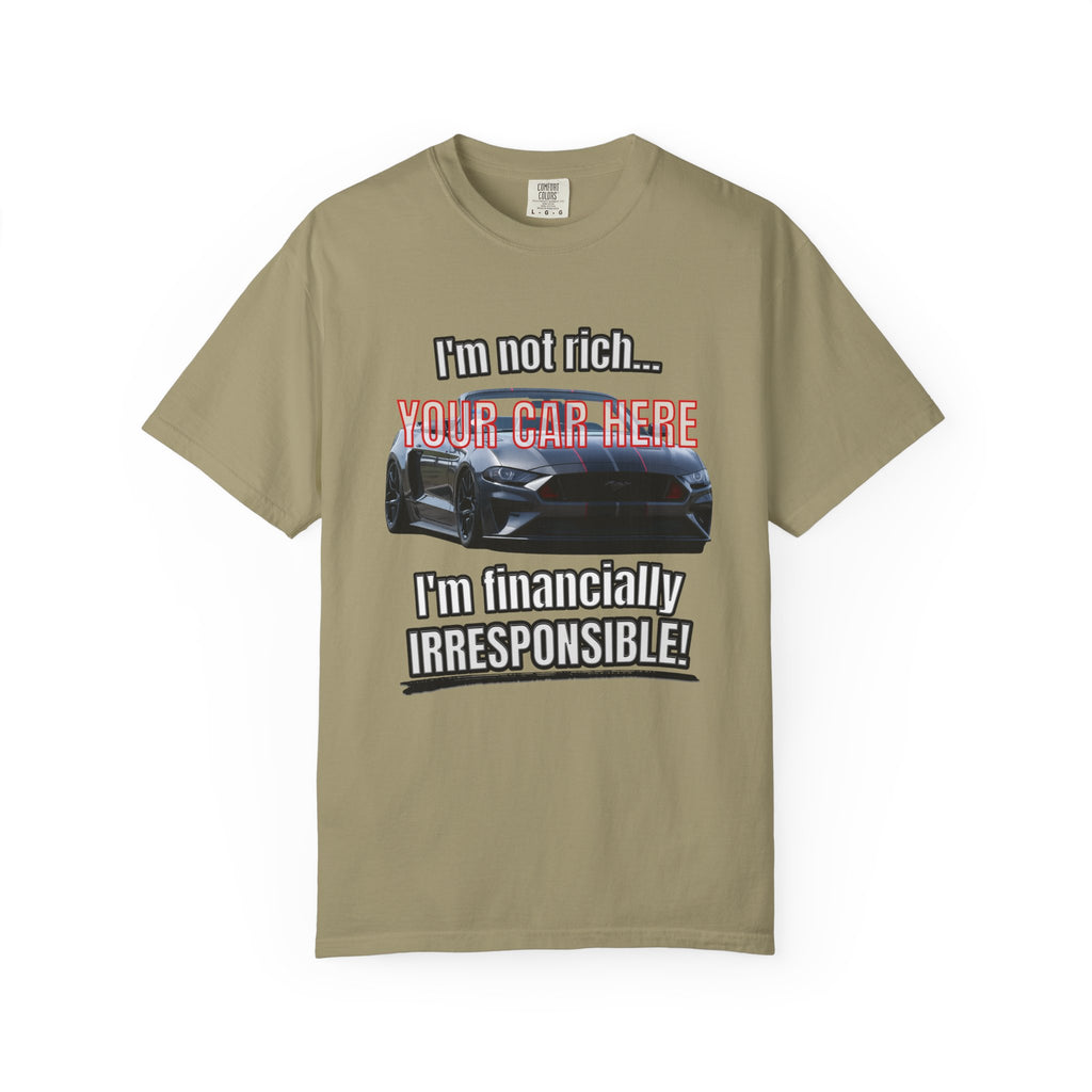 Financially Irresponsible | Your Car | Classic Front T-shirt