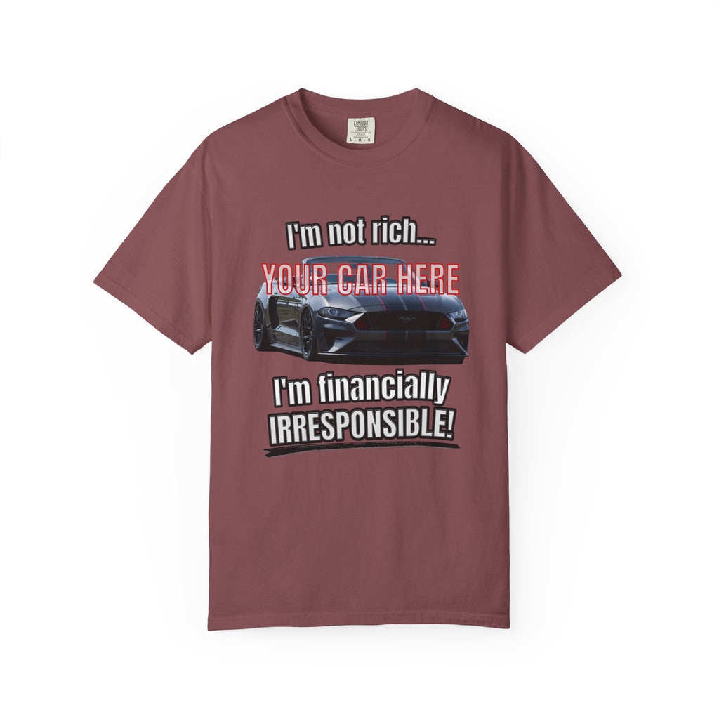 Financially Irresponsible | Your Car | Classic Front T-shirt